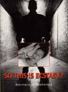 So This Is Ecstasy? - O'Mahoney, Bernard