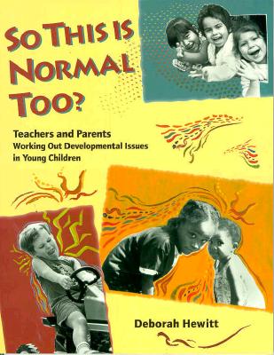 So This Is Normal Too?: Teachers and Parents Working Out Developmental Issues in Young Children - Hewitt, Deborah, and J Hewitt, Deborah, and Hewitt, Debbie