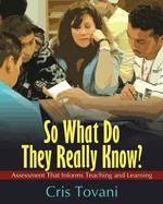 So What Do They Really Know?: Assessment That Informs Teaching and Learning