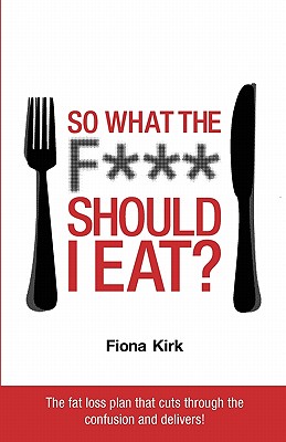 So What the F*** Should I Eat? - Kirk, Fiona