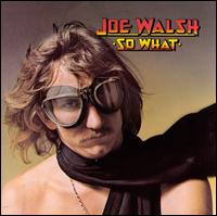 So What - Joe Walsh