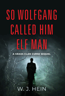 So Wolfgang Called Him Elf Man: A Grass Clan Curse Sequel