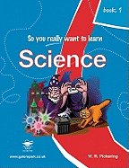 So You Really Want to Learn Science: A Textbook for Key Stage 2 and Common Entrance
