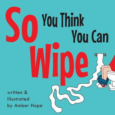 So You Think You Can Wipe - Hope, Amber