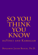 So You Think You Know: Da Vinci and Kabbalah