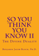 So You Think You Know II: The Divine Duality