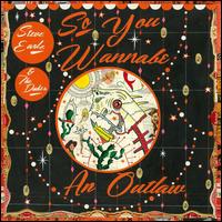 So You Wannabe an Outlaw [CD/DVD] - Steve Earle & the Dukes