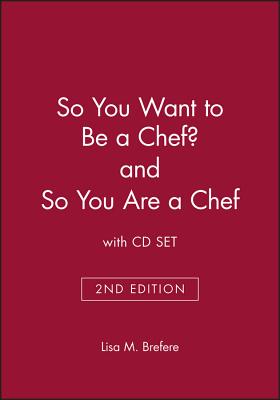 So You Want to Be a Chef? 2e & So You Are a Chef with CD Set - Brefere, Lisa M, C.E.C., and Drummond, Karen E, and Barnes, Brad