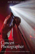 So You Want To Be A Concert Photographer: Cool Tips, A Few Tricks and Some Insider Advice