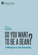 So You Want to be a Dean?: Pathways to the Deanship