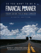 So You Want to Be a Financial Planner: Your Guide to a New Career (8th Edition)