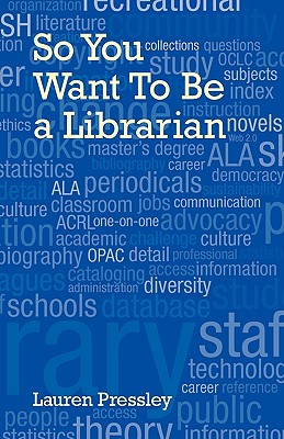 So You Want to Be a Librarian - Pressley, Lauren