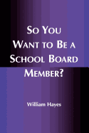 So You Want to Be a School Board Member?