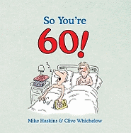 So You're 60!: A Handbook for the Newly Confused