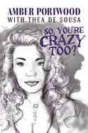 So, You're Crazy Too?