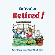 So You're Retired!