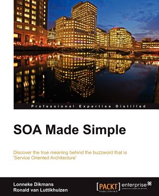 SOA Made Simple - Dikmans, Lonneke, and Luttikhuizen, Ronald van