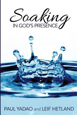 Soaking in God's Presence - Hetland, Leif, and Yadao, Paul