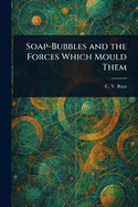 Soap-Bubbles and the Forces Which Mould Them