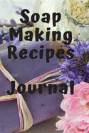 Soap Making Recipes Journal