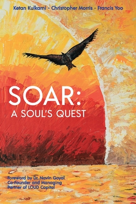 Soar: A Soul's Quest - Kulkarni, Ketan, and Morris, Christopher, and Yoo, Francis