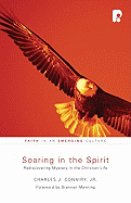 Soaring in the Spirit: Rediscovering Mystery in the Christian Life