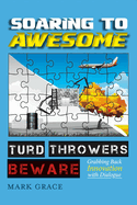 Soaring to Awesome: Turd Throwers Beware Volume 1