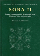 Soba II: Renewed Excavations Within the Metropolis of the Kingdom of Alwa in Central Sudan