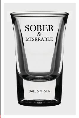 Sober and Miserable - Simpson, Dale, Dr.