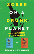 Sober On A Drunk Planet: Quit Lit Series 2-In-1 Bundle. An Uncommon Alcohol Self-Help Guide To Quit Drinking And Stay Sober. For Sober Curious Through To Alcohol Addiction Recovery.
