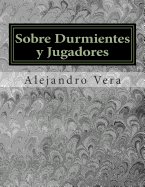 Sobre Durmientes y Jugadores