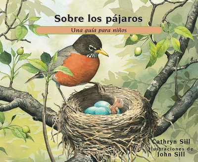 Sobre Los Pjaros: Una Gu?a Para Nios - Sill, Cathryn, and Sill, John (Illustrator)