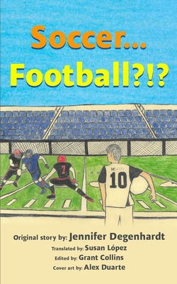 Soccer...Football?!? - Lpez, Susan (Translated by), and Collins, Grant (Editor)