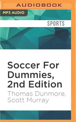 Soccer for Dummies, 2nd Edition - Dunmore, Thomas, and Murray, Scott, and Landon, Aaron (Read by)