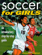 Soccer for Girls: An Introductory Step-By-Step Guide