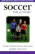 Soccer for Juniors: A Guide for Players, Parents, and Coaches