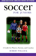 Soccer for Juniors: A Guide for Players, Parents, and Coaches - Pollock, Robert