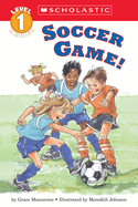 Soccer Game! (Scholastic Reader, Level 1)