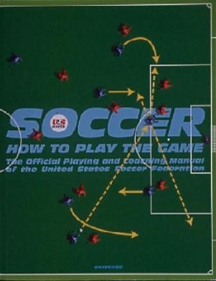 Soccer: How to Play the Game - Herbst, Dan, and United States Soccer Federation, and Howe, Bobby (Editor)