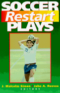 Soccer Restart Plays - Simon, J Malcolm (Editor), and Reeves, John A (Editor), and McCrath, Cliff (Foreword by)
