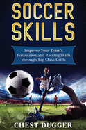 Soccer Skills: Improve Your Team's Possession and Passing Skills through Top Class Drills