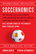 Soccernomics (2018 World Cup Edition): Why England Loses, Why Germany and Brazil Win, and Why the U.S., Japan, Australia, Turkey -- And Even Iraq -- Are Destined to Become the Kings of the World's Most Popular Sport