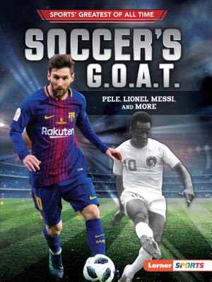 Soccer's G.O.A.T.: Pel, Lionel Messi, and More - Fishman, Jon M