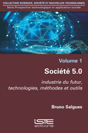 Soci?t? 5.0: Industrie du futur, technologies, m?thodes et outils