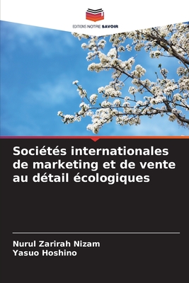 Soci?t?s internationales de marketing et de vente au d?tail ?cologiques - Nizam, Nurul Zarirah, and Hoshino, Yasuo