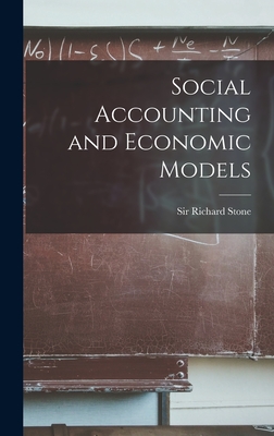 Social Accounting and Economic Models - Stone, Richard, Sir (Creator)