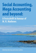 Social Accounting, Mega Accounting and Beyond: A Festschrift in Honour of M.R. Mathews