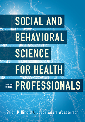 Social and Behavioral Science for Health Professionals - Hinote, Brian P., and Wasserman, Jason Adam