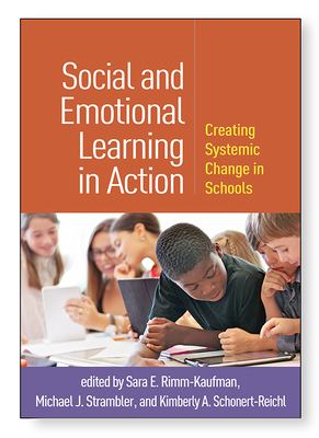 Social and Emotional Learning in Action: Creating Systemic Change in Schools - Rimm-Kaufman, Sara E (Editor), and Strambler, Michael J (Editor), and Schonert-Reichl, Kimberly A, PhD (Editor)