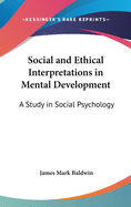 Social and Ethical Interpretations in Mental Development: A Study in Social Psychology